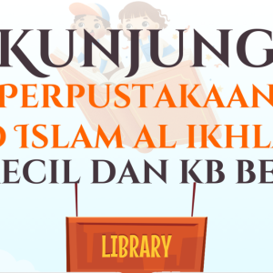 Kunjungan Literasi (Perpustakaan SD Islam Al Ikhlas)