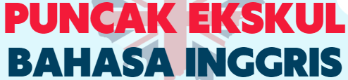 PUNCAK EKSKUL (BAHASA INGGRIS)
